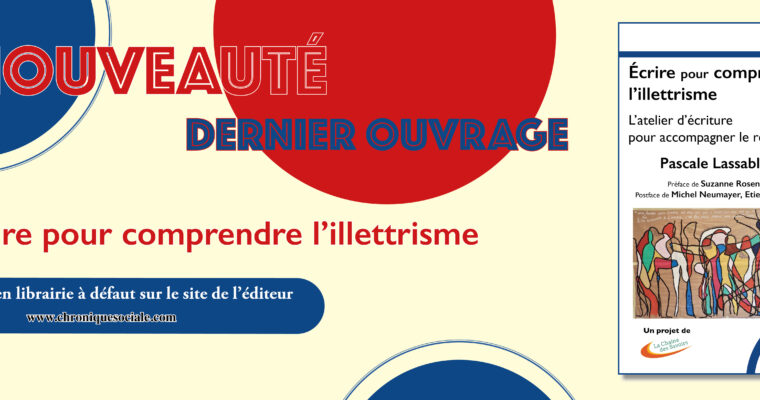 ACTUALITÉ N°30 : ÉCRIRE POUR COMPRENDRE L’ILLETTRISME